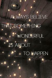 Something wonderful is about to happen ... and